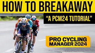 HOW TO BREAKAWAY  A Pro Cycling Manager 2024 Tutorial [upl. by Melantha]