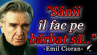 Emil Cioran  Citate Dure Despre Viață  Citate Lăudate [upl. by Barden]