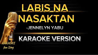 LABIS NA NASAKTAN karaoke with lyrics  Jennelyn Yabu karaoke opm opmsongs jennelynyabu [upl. by Philipines891]