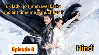 Fateful love।। Episode 8।।Hindi explaination।।New Chinese historical timetravel drama [upl. by Aldora]