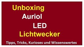 LED Lichtwecker Auriol Lidl Unboxing und erster Eindruck Wake up light Wecker [upl. by Aneger]