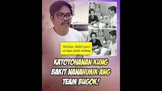 Katotohanan kung bakit nanahimik ang Team Bugok [upl. by Kym]