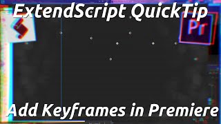 ExtendScript QuickTip  Add Keyframes in Premiere [upl. by Orravan]