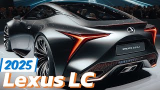 NEW 2025 Lexus LC Coupe Model  OFFICIAL REVEAL  FIRST LOOK [upl. by Kitchen]