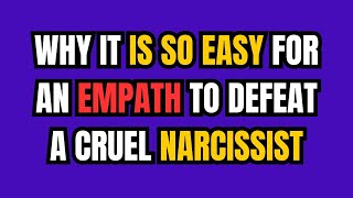 Why It Is So Easy for an Empath to Defeat a Cruel Narcissist NPD narcissism [upl. by Adnuhsat150]