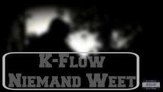 KFlow  Niemand Weet [upl. by Ennirroc]