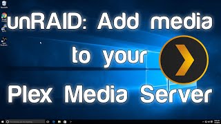 Tutorial 2016 Add media to your Plex Media Server  unRAID [upl. by Vernen447]