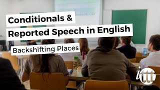 Backshifting Places  Conditionals and Reported Speech [upl. by Raamaj]