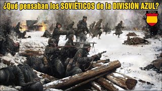 ¿Qué pensaban los Soviéticos de la DIVISIÓN AZUL española By TRU [upl. by Goodman859]