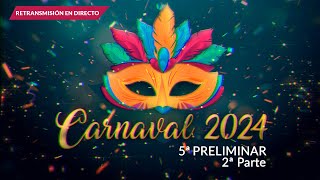 🔴 CARNAVAL 2024 SEGUNDA PARTE 5ª PRELIMINAR [upl. by Tnomad487]