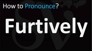 How to Pronounce Furtively CORRECTLY [upl. by Noruq89]