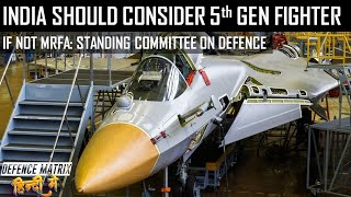 India should consider 5th Gen Fighters if not MRFA Standing Committee on Defence  हिंदी में [upl. by Inez]