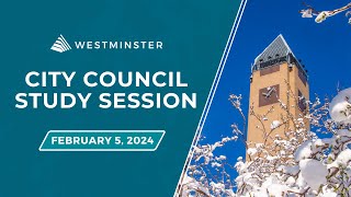 Westminster City Council Study Session  Feb 5 2024 [upl. by Daven]