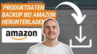 How To Amazon Produktdaten Backup bei Amazon herunterladen  Lagerbestandsdatei downloaden [upl. by Aicitel]