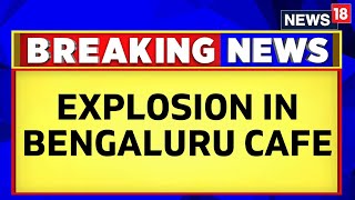 Bengaluru Cafe Explosion LIVE  Blast Reported At Rameshwaram Cafe In Bengaluru  Bengaluru News [upl. by Ahrens]