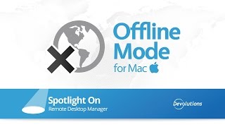 Mac Spotlight on Offline Mode  Remote Desktop Manager [upl. by Bonacci446]