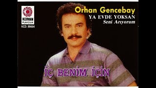 ORHAN GENCEBAY  İÇ BENİM İÇİN [upl. by Aihset494]