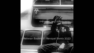 Rehman Basilmaz  Revayet Remix 2023 [upl. by Airotnahs639]