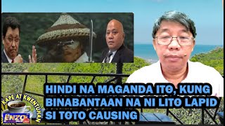 HINDI NA MAGANDA ITO KUNG BINABANTAAN NA NI LITO LAPID SI TOTO CAUSING [upl. by Obed932]