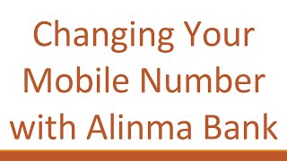 Changing Your Mobile Number with Alinma Bank [upl. by Lednem343]