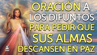 Oración a los DIFUNTOS para pedir que sus almas descansen en PAZ [upl. by Luci]