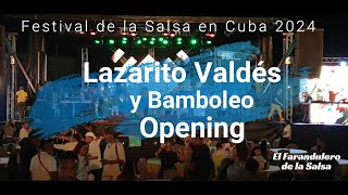 Festival de la Salsa en Cuba 2024  Lazarito Valdes y Bamboleo  Opening [upl. by Khalil]