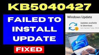 KB5040427 Update Failed to install on Windows 10 Fixed [upl. by Aridni828]