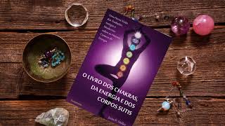 O Livro dos Chakras da Energia e dos Corpos Sutis  Audiolivro Completo [upl. by Ruscher]