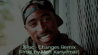 2Pac  Changes Remix Prod by Mert Kanyılmaz [upl. by Wendt]