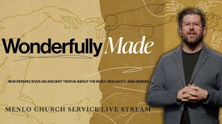 Souls with Bodies or Embodied Souls  Wonderfully Made Series  Menlo Church Service Live Stream [upl. by England]