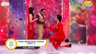 TAPU PROPOSES SONU I PART 2 I FULL MOVIE I Taarak Mehta Ka Ooltah Chashmah  तारक मेहता [upl. by Bradski297]