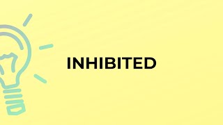 What is the meaning of the word INHIBITED [upl. by Berthold]