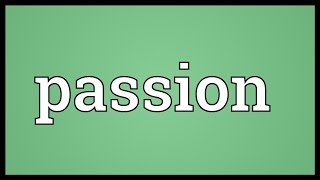 Passion Meaning [upl. by Adnauqal]