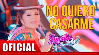 Laurita Gonzales  No Quiero Casarme Video Oficial Primicia [upl. by Asiret789]