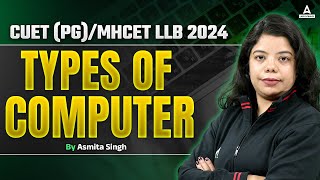 CUET PG  MHCET LLB 2024  Types Of Computer [upl. by Carlson800]