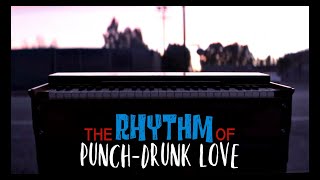 The Rhythm of PunchDrunk Love [upl. by Zoilla]