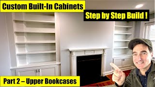 DIY  Step by Step Custom Built In Recessed Cabinets  Part 2 Upper Bookcases [upl. by Namialus]