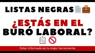 ¿ESTÁS EN EL BURÓ LABORAL 📋 LO QUE DEBES SABER SOBRE LAS LISTAS NEGRAS 🚫 [upl. by Hoffer755]