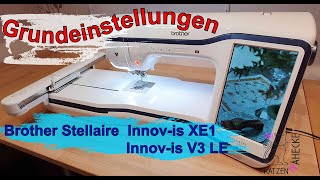 Brother Stellaire XE1 und Brother Innovis V3 LE Grundeinstellung  Brother Stickmaschine [upl. by Lareine583]