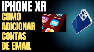 iPhone XR Como Adicionar um Email no Seu Dispositivo  Passo a Passo [upl. by Eremahs416]