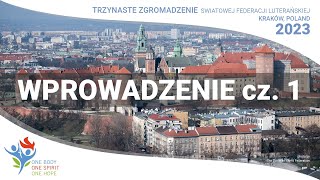 Zgromadzenie Ogólne Światowej Federacji Luterańskiej w Krakowie  Wprowadzenie cz 1 [upl. by Brost]