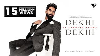 DEKHI DEKHI Official Video  Parmish Verma  Laddi Chahal  Shekh [upl. by Zurciram]