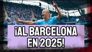 ERLING HAALAND FICHARÁ POR EL BARCELONA DESPUÉS DE SU CESIÓN EN EL MANCHESTER CITY ¡2025 ES EL AÑO [upl. by Akcimehs173]