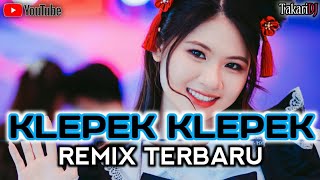 REMIX TERBARU🎶KLEPEK KLEPEK DJ🏖TakariDj [upl. by Eceinwahs]