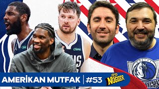 Doncic Dallasın Yüzük Şansı Embiid LAC I Kaan Kuralİnan Özdemir amp Amerikan Mutfak B53 [upl. by Bordie]