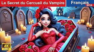 Le Secret du Cercueil du Vampire 😈⚰ Histoire de Vampire 🌛 Fairy Tales  WOA  French Fairy Tales [upl. by Adamo]