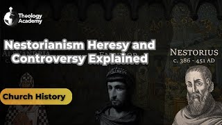 Nestorianism Heresy and Controversy Explained  Church History [upl. by Liagaba]