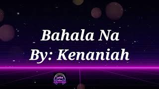 Kenaniah  Bahala Na Lyrics [upl. by Aleece]