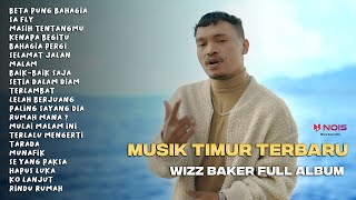 WIZZ BAKER  BETA PUNG BAHAGIA FULL ALBUM TERBARU wizzbaker musiktimur lagutimur [upl. by Isyak]