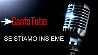 CantaTube  SE STIAMO INSIEME  karaoke RCocciante [upl. by Epoillac466]